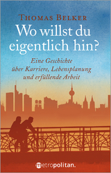 Wo willst du eigentlich hin? - Thomas Belker