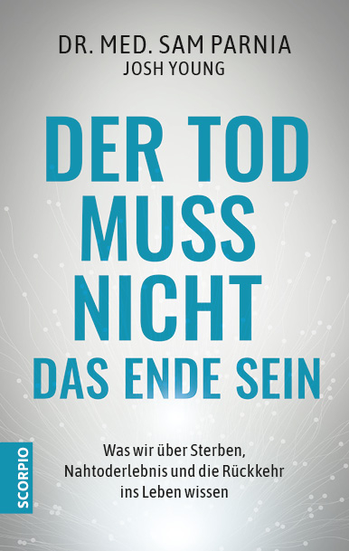 Der Tod muss nicht das Ende sein - Sam Parnia, Josh Young