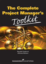 Complete Project Manager's Toolkit - PMP Alfonso Bucero CSE MSc, NPDP BSEE  CBM Randall Englund MBA