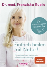 Einfach heilen mit Natur! - Franziska Rubin