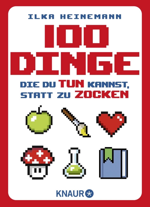 100 Dinge, die du tun kannst, statt zu zocken - Ilka Heinemann