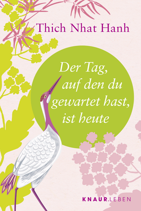 Der Tag, auf den du gewartet hast, ist heute -  Thich Nhat Hanh