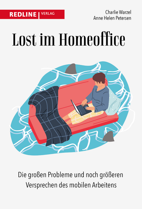 Lost im Homeoffice - Charlie Warzel, Anne Helen Petersen