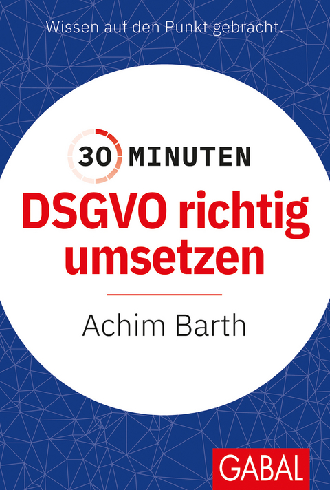 30 Minuten DSGVO richtig umsetzen - Achim Barth