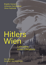 Hitlers Wien - Brigitte Hamann, Oliver Rathkolb, Johannes Sachslehner