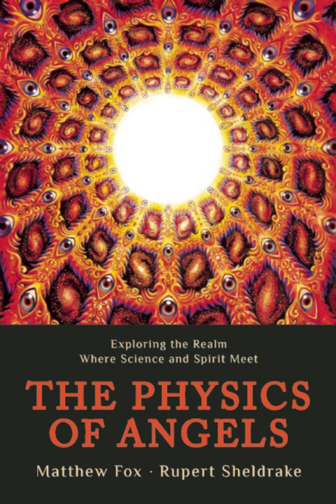 Physics of Angels -  Matthew Fox,  Rupert Sheldrake