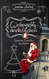 Weihnachtsanektötchen – Spannende Geschichten aus Dresden - Joachim Anlauf