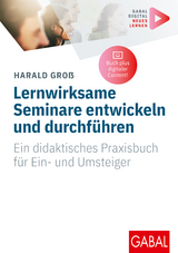 Lernwirksame Seminare entwickeln und durchführen - Harald Groß