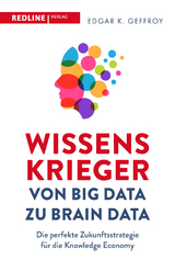 Wissenskrieger – von Big Data zu Brain Data - Edgar K. Geffroy