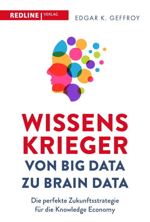 Wissenskrieger – von Big Data zu Brain Data - Edgar K. Geffroy