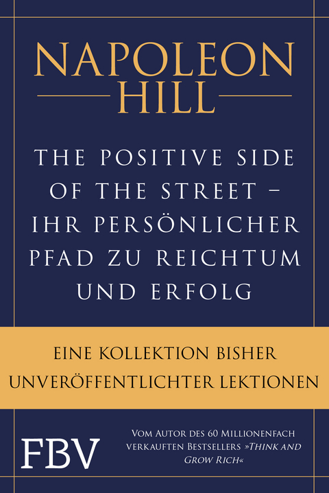 The Positive Side of the Street – Ihr persönlicher Pfad zu Reichtum und Erfolg - Napoleon Hill