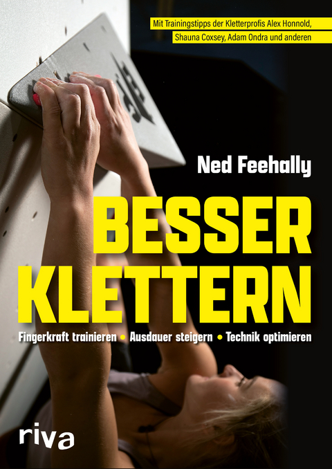 Besser klettern – Fingerkraft trainieren, Ausdauer steigern, Technik optimieren - Ned Feehally