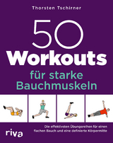 50 Workouts für starke Bauchmuskeln - Thorsten Tschirner