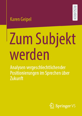 Zum Subjekt werden - Karen Geipel