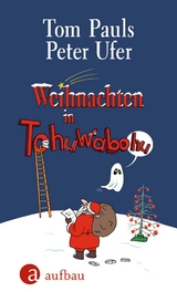 Weihnachten in Tohuwabohu - Tom Pauls, Peter Ufer