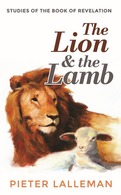 The Lion and the Lamb - Pieter J Lalleman