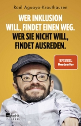 Wer Inklusion will, findet einen Weg. Wer sie nicht will, findet Ausreden. - Raúl Aguayo-Krauthausen