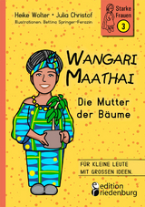 Wangari Maathai - Die Mutter der Bäume - Heike Wolter, Julia Christof