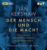 Der Mensch und die Macht. Über Erbauer und Zerstörer Europas im 20. Jahrhundert - Ian Kershaw