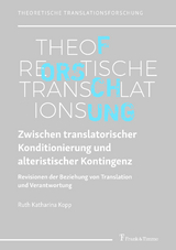 Zwischen translatorischer Konditionierung und alteristischer Kontingenz - Ruth Katharina Kopp