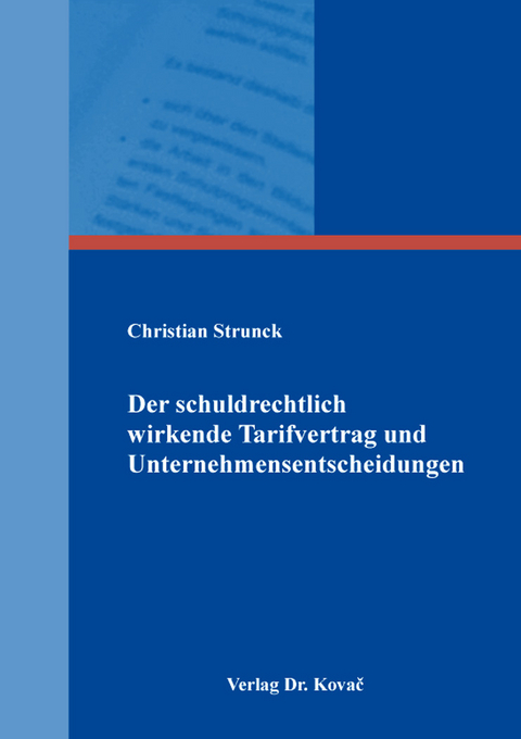 Der schuldrechtlich wirkende Tarifvertrag und Unternehmensentscheidungen - Christian Strunck