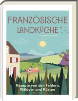 Französische Landküche - Deutscher Kochbuchpreis (bronze) -  Daniel Galmiche