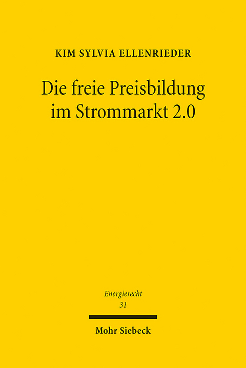 Die freie Preisbildung im Strommarkt 2.0 - Kim Sylvia Ellenrieder