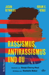 Rassismus, Antirassismus und du - Jason Reynolds, Sonja Cherry-Paul, Ibram X. Kendi