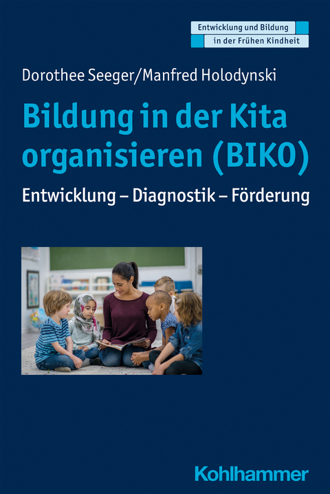 Bildung in der Kita organisieren (BIKO) - Dorothee Seeger, Manfred Holodynski