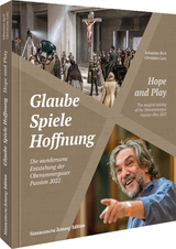 Glaube, Spiele, Hoffnung - Die wundersame Entstehung der Oberammergauer Passion 2022 - Sebastian Beck, Christiane Lutz