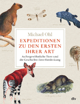 Expeditionen zu den Ersten ihrer Art - Michael Ohl