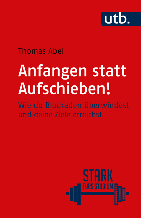 Anfangen statt aufschieben! - Thomas Abel