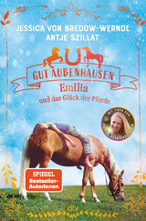 Gut Aubenhausen – Emilia und das Glück der Pferde - von Bredow-Werndl, Jessica; Szillat, Antje