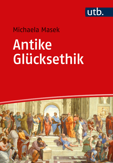 Antike Glücksethik - Michaela Masek