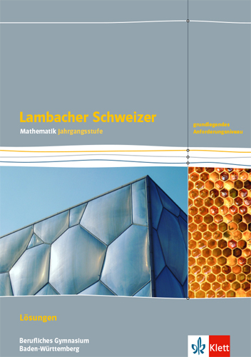 Lambacher Schweizer Mathematik Berufliches Gymnasium Jahrgangsstufe. Grundlegendes Anforderungsniveau, Ausgabe Baden-Württemberg