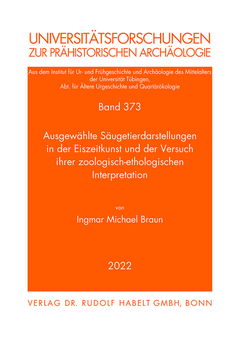 Ausgewählte Säugetierdarstellungen in der Eiszeitkunst und der Versuch ihrer zoologisch-ethologischen Interpretation - Ingmar Michael Braun