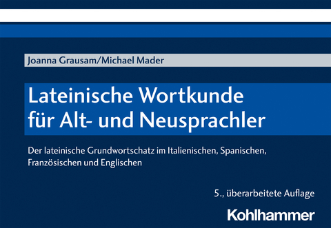 Lateinische Wortkunde für Alt- und Neusprachler - Joanna Grausam, Michael Mader