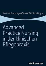 Advanced Practice Nursing in der klinischen Pflegepraxis - 