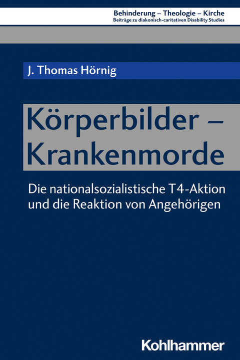 Körperbilder - Krankenmorde - J. Thomas Hörnig