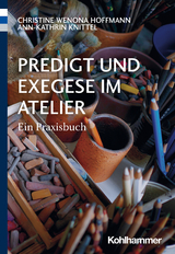 Predigt und Exegese im Atelier - Christine Wenona Hoffmann, Ann-Kathrin Knittel