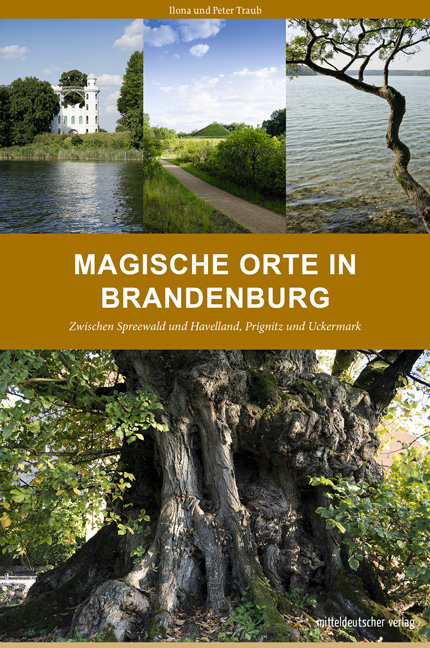 Magische Orte in Brandenburg - Ilona Traub, Peter Traub