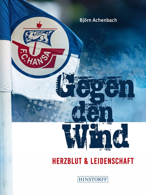 Hansa Rostock. Gegen den Wind - Björn Achenbach