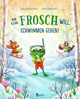 Der kleine Frosch will schwimmen gehen! - Luisa Schauenberg