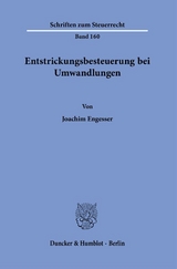 Entstrickungsbesteuerung bei Umwandlungen. - Joachim Engesser