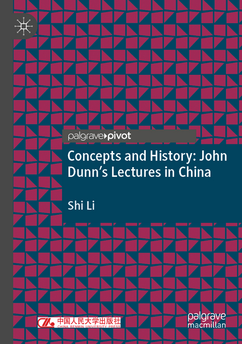 Concepts and History: John Dunn’s Lectures in China - Shi Li