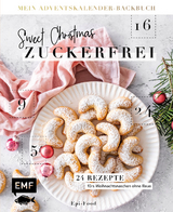 Mein Adventskalender-Backbuch: Sweet Christmas – zuckerfrei - Riederle, Felicitas; Stech, Alexandra