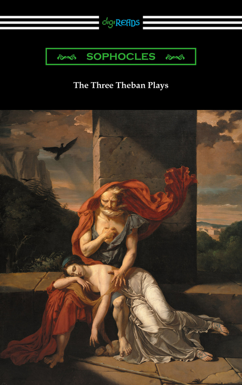 The Three Theban Plays: Antigone, Oedipus the King, and Oedipus at Colonus (Translated by Francis Storr with Introductions by Richard C. Jebb) -  Sophocles