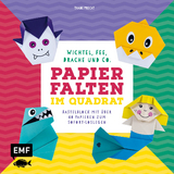 Papierfalten im Quadrat: Wichtel, Fee, Drache und Co. – Bastel-Kids - Thade Precht