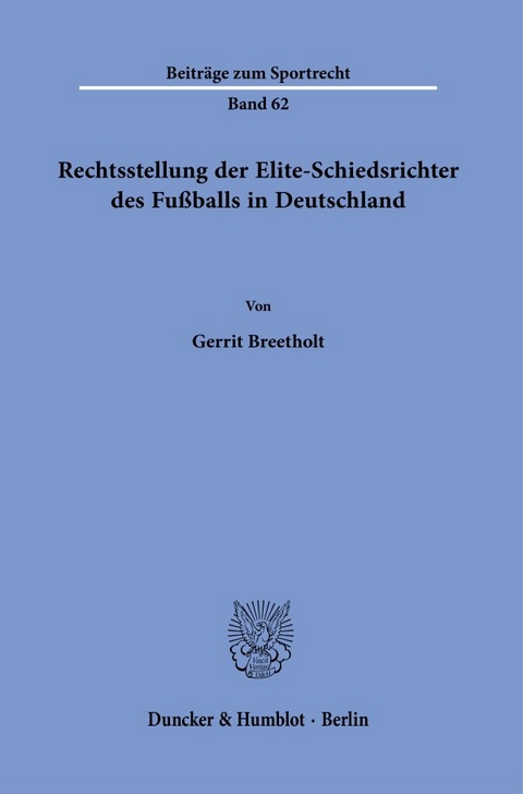 Rechtsstellung der Elite-Schiedsrichter des Fußballs in Deutschland. - Gerrit Breetholt