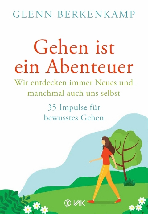 Gehen ist ein Abenteuer - wir entdecken immer Neues und manchmal auch uns selbst - Glenn Berkenkamp